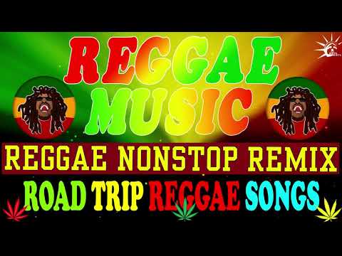 ROAD TRIP REGGAE NONSTOP MIX 🔥 RELAXING REGGAE MUSIC 🔥 NONSTOP REGGAE 🔥 REGGGAE MIX NEW COLLECTION