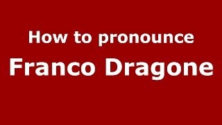 How to pronounce Franco Dragone