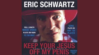 Keep Your Jesus Off My Penis (Uncensored)