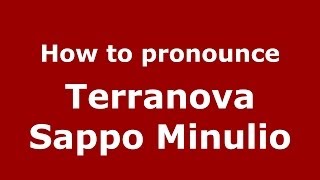 How to pronounce Terranova Sappo Minulio