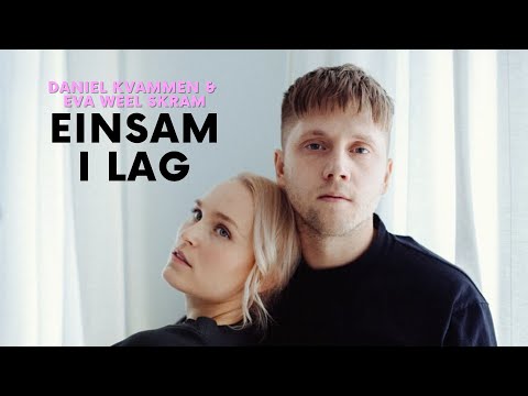 Daniel Kvammen & Eva Weel Skram - Einsam i lag (Offisiell musikkvideo)