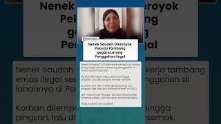 PILUNYA NENEK SAUDAH, Dikeroyok Pekerja Tambang imbas Larang Penggalian Ilegal, Wagub Murka