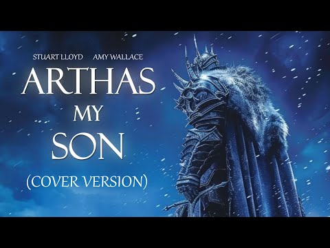 Arthas, My Son (World Of Warcraft) - Cover by Stuart Lloyd and Amy Wallace