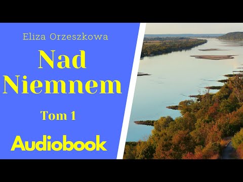 Nad Niemnem. Audiobook. PL. Cały tom 1/3. Eliza Orzeszkowa