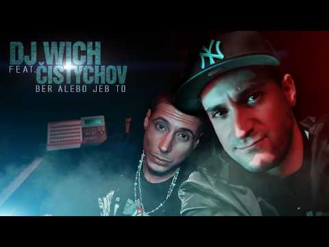 DJ Wich feat. Čistychov - Ber alebo jeb to