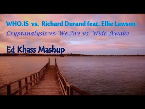 Who.Is, Richard Durand, Ellie Lawson - Cryptanalysis vs. We.Are vs. Wide Awake (Ed Khass Mashup)
