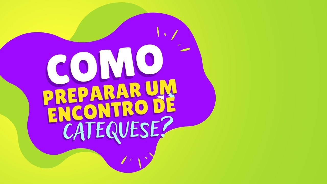 Como preparar um encontro de catequese