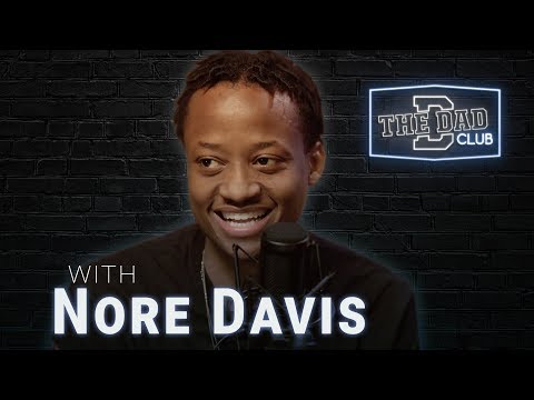 Nore Davis Talks About Being A Dad | The Dad Club