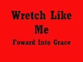 Wretch Like Me-Foward Into Grace