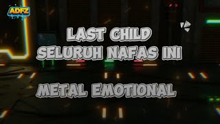 Download lagu LAST CHILD – SELURUH NAFAS INI (ROCK x METAL EMOTIONAL COVER) | POWER & PAIN by ADFZ mp3
