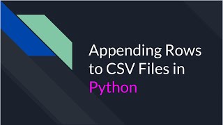 Python - Adding/Appending Data to CSV Files