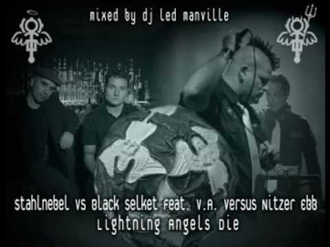 Stahlnebel vs Black Selket (Feat. Vision Anomaly) versus Nitzer Ebb - Lightning Angels Die