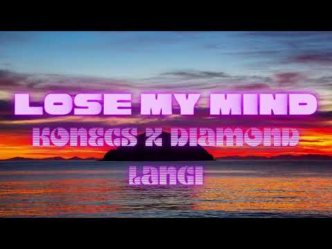 LOSE MY MIND - KONECS X DIAMOND LANGI