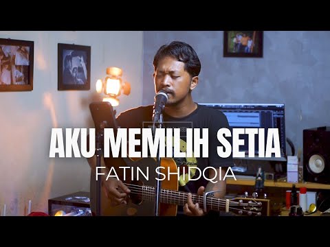 AKU MEMILIH SETIA - FATIN SHIDQIA | ROLIN NABABAN COVER
