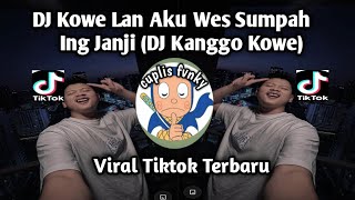 Download lagu DJ KOWE LAN AKU WES SUMPAH ING JANJI (DJ KANGGO KOWE) SOUND VIRAL TIKTOK TERBARU mp3 Download lagu DJ KOWE LAN AKU WES SUMPAH ING JANJI (DJ KANGGO KOWE) SOUND VIRAL TIKTOK TERBARU mp3