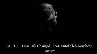 02 - T.I. - How Life Changed (Feat. Mitchelle'l, Scarface) (2011)