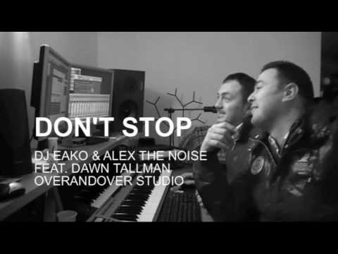Dj Eako & Alex The Noise ft. Dawn Tallman - Don't stop