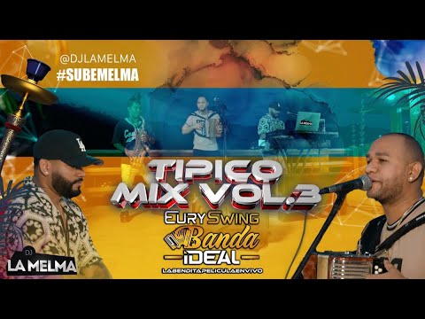 TIPICO MIX VOL 3 EURY SWING BANDA IDEAL DJ LA MELMA       #tipico #djlamelma