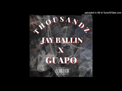 Jay Ballin x Guapo- Thousandz (Audio) Prod by Jotoven