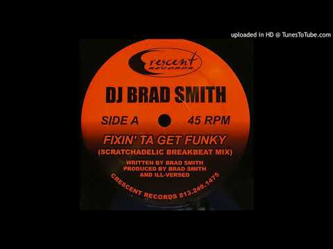 Brad Smith - Fixin' ta Get Funky (Scratchadelic Breakbeat Mix)