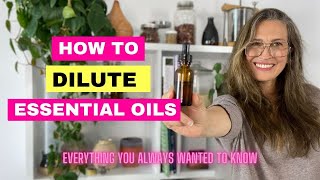 Diluting Essential Oils: Everything You Always Wanted to Know