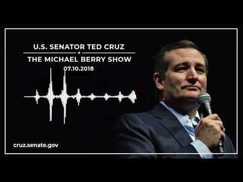 Sen. Cruz on The Michael Berry Show - July 10, 2018