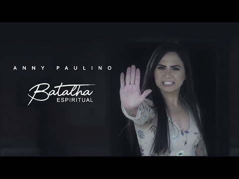 Batalha Espiritual - Anny Paulino - Clipe Oficial