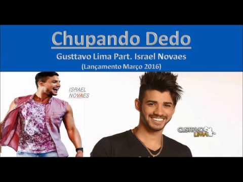 Gusttavo Lima Part. Israel Novaes - Chupando Dedo (Lançamento 2016)