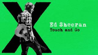 Ed Sheeran   Touch and Go Audio