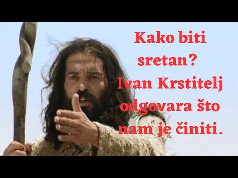 Kako biti sretan? Ivan krstitelj odgovara što nam je činiti