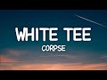 CORPSE - White Tee (Lyrics)
