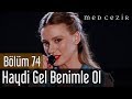 Medcezir 74.Bölüm | Serenay Sarıkaya - Haydi Gel ...