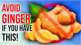 AVOID Ginger If You Have These 5 Health Conditions!