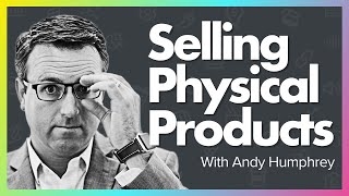 How to Sell Physical Products Online with Andy Humphrey | Money Lab
