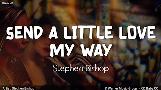 Send a Little Love My Way (Like Always) | by Stephen Bishop | KeiRGee Lyrics Video