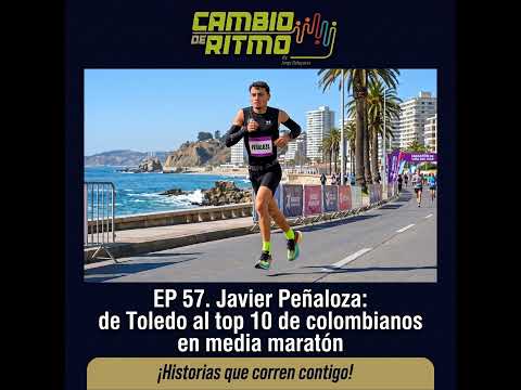 Ep. 57 Javier Peñaloza: de Toledo al top 10 de colombianos en media maratón