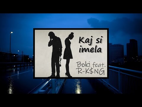 Boki feat. R-K$NG - Kaj si imela (Official Audio)