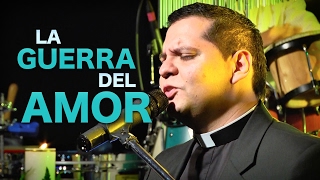 La Guerra del Amor - Padre Álvaro Gutiérrez (Live)