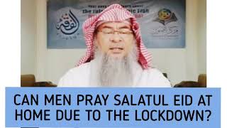 Can we pray Eid Prayer at home due to lockdown? - Assim al hakeem