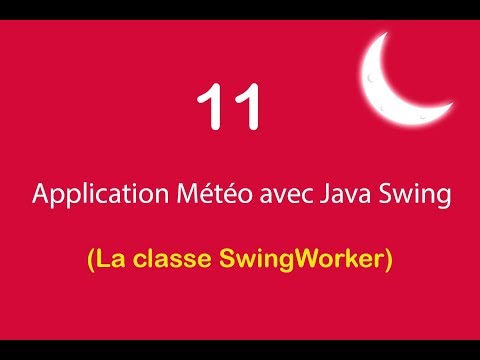 Application Météo avec Java Swing 11 La classe SwingWorker