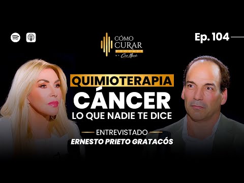 104. Quimioterapia Contra el Cáncer: Verdad Oculta en Tratamientos Oncológicos con Ernesto Prieto