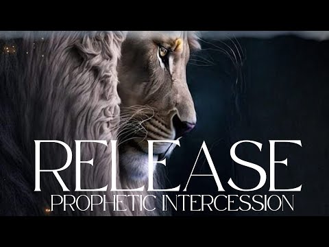 Prophetic Intercession | Meditation | Release