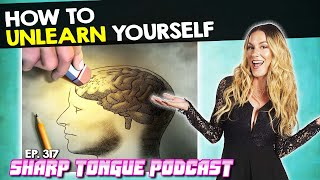 How To Unlearn Yourself | Jessimae Peluso | Sharp Tongue Podcast Ep. 317
