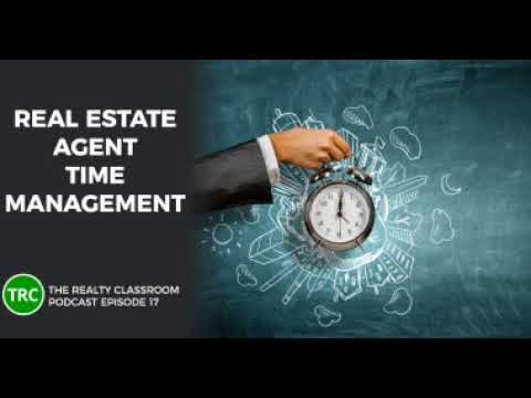 The Realty Classroom Episode 17: Real Estate Agent Time Management