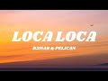 R3HAB & Pelican - Loca Loca (Letra/Lyrics)