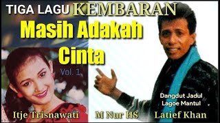 Download lagu Lagu2 Kembaran MASIH ADAKAH CINTA - ITJE TRISNAWATI, LATIEF KHAN, M NUR HS mp3