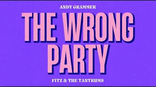 Andy Grammer x Fitz and The Tantrums - The Wrong Party (Official Lyric Video)