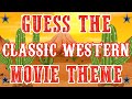 [GUESS THE MOVIE THEME] Classic Western Soundtracks & Themes - Difficulty 🔥🔥