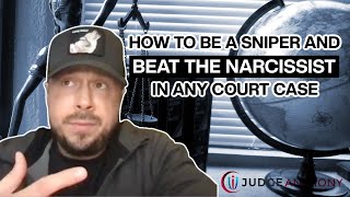 How To Beat A Narcissist In Court By Being A Sniper