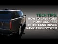 How To Save Your Home Address TECH TIPS Land Rover Naperville Naperville IL